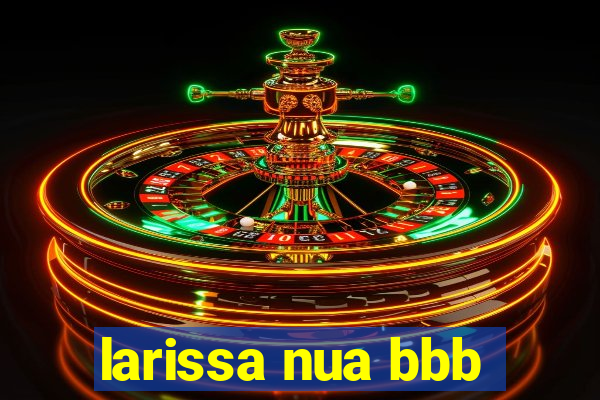 larissa nua bbb